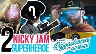 Si Nicky Jam Fuera Superhéroe Pt. 2 #ReggaetonerosEnAprietos Ep. 07 - CRAX