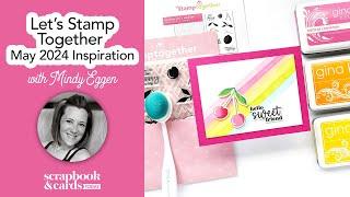 Lets Stamp Together May 2024 Inspiration with Mindy Eggen