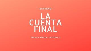 TRAS LA HUELLA  “LA CUENTA FINAL” CAPITULO 3  ESTRENO