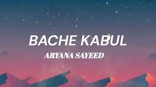 Aryana Sayeed - Bache Kabul Lyrics 