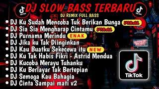 DJ SLOWBASS TERBARU 2024DJ VIRAL TIKTOK FULL BASSDJ KU SUDAH MENCOBA TUK BERIKAN BUNGA FULL ALBUM