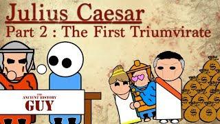 Julius Caesar - Part 2 - The First Triumvirate