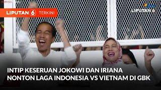 Jokowi Ditemani Iriana Nonton Langsung Indonesia vs Vietnam di GBK  Liputan 6