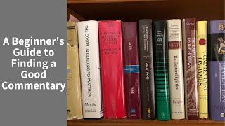 BIBLE COMMENTARIES A beginners guide to finding a good commentary