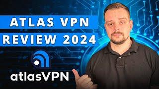Atlas VPN Review 2024 - How Good and Safe this VPN Truly is?