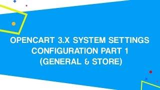 OpenCart 3.x System Settings Configuration PART 1 General & Store