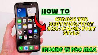 How to Change The SubtitlesText SizeColorFont Style iPhone 15 Pro Max