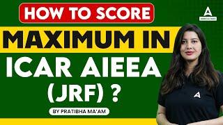 How to Score Maximum in ICAR AIEEA JRF 2024  ICAR AIEEA JRF Preparation 2024