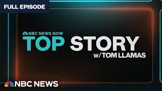 Top Story with Tom Llamas - June 20  NBC News NOW