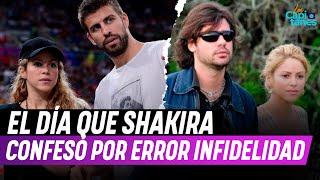 El día que Shakira CONFESÓ por error su INFIDELIDAD a Antonio de la Rúa con Gerard Piqué