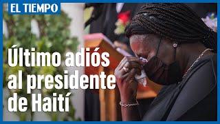 Haití se despide del asesinado presidente Jovenel Moïse  El Tiempo