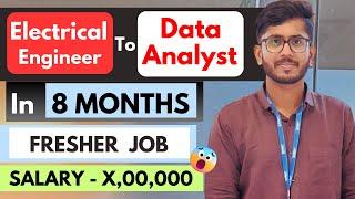 Electrical Eng. to Data Analyst as a FRESHER  How he Cracked a job 