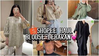 SHOPEE HAUL ATASAN & BLOUSE LEBARAN 2024  OOTD LEBARAN WAJIB PUNYAA