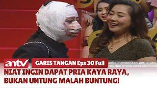 Niat Ingin Dapat Pria Kaya Raya Dapatnya Penipu Dan Banyak Utang  Garis Tangan ANTV  Eps 30 Full