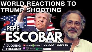 Pepe Escobar   World Reactions to #Trump Shooting