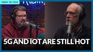 Why 5G and IoT are still hot technologies  Ep. 37