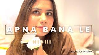 Apna Bana Le Short Cover by Nidhi Manvikar  Live cover  SongfulSaturday