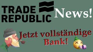 Trade Republic jetzt als Bank