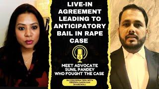 INTERVIEW WITH ADVOCATE SUNIL PANDEY ON LIVE-IN AGREEMENT & ANTICIPATORY BAIL