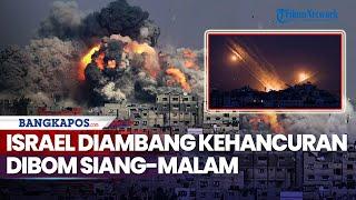 Israel Diambang Kehancuran Dibom Siang-Malam