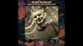 Burn In Noise -  O. Z. O. R. A. Festival 2022