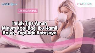 Inilah Tips Mengkonsumsi Kopi Selama Masa Kehamilan Moms Harus Tahu