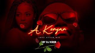 A KENYAN LOVE AFFAIR  KENYAN LOVE SONGS MEGA MIX - DJ KENB