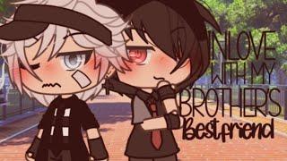 “ Inlove With My Brother’s BestFriend “    Gay GLMM  Gacha Life Gay GLMM  Gacha Life Gay  {BL}