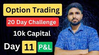 Day 11 P&L  Option trading challenge for 20 days   option Buying using 10k capital