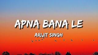 Apna Bana Le Lyrics  Arijit Singh  Sachin-Jigar  Varun Dhawan  Kriti Sanon.