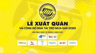 Trực tiếp  LỄ XUẤT QUÂN VÀ CÔNG BỐ TÀI TRỢ MÙA GIẢI 2023