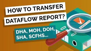 How to transfer Dataflow report to DHA MOH DOH SCFHS and other health regulatory authorities?