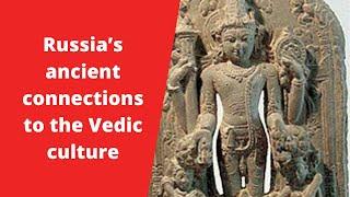 Russias ancient connection to the Vedic culture