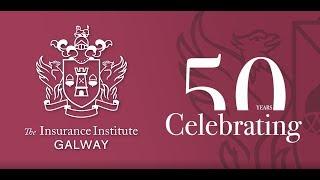 Celebrating 50 Years The Insurance Institute of Galway