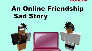 An Online Friendship Sad Story - Roblox Sad Story