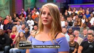 I Trapped My Daughters Man  Jerry Springer  Season 27