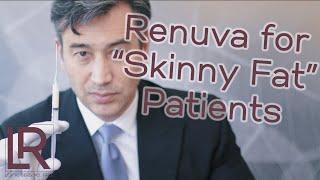 Renuva for the Skinny Fat Patient