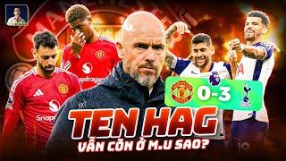 ERIK TEN HAG ÔNG VẪN CÒN Ở CHIẾC GHẾ ĐẤY À?