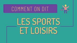 Comment on dit #7 les sports loisirs et activités 