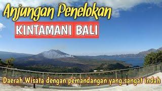 Anjungan Penelokan Kintamani Bali  Wisata dengan Pemandangan Gunung & Danau Batur