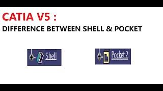 CATIA V5  DIFFERENCE BETWEEN SHELL & POCKET