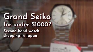 Grand Seiko for under $1000?  Second-hand watch shopping in Japan