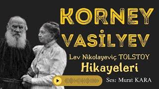 KORNEY VASİLYEV - Lev Nikolayeviç Tolstoy - Rus Edebiyatı Klasikleri - Sesli Kitap