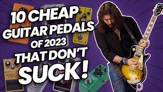 Cheap Pedals That DONT Suck 10 Of The Best Guitar Effects Pedals Of 2023