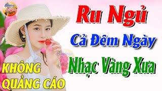 475 Bài Nhạc Vàng Xưa KHÔNG QUẢNG CÁO CỰC ÊM TAI Cho Phòng Trà Quán Cà Phê - Album Bolero Dễ Ngủ