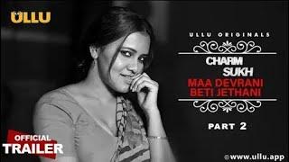 Maa Devrani Beti Jethani Part 2 I Charmsukh I Ullu Originals I Releasing on 18th March