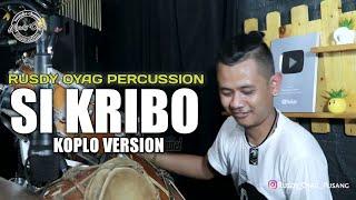 RUSDY OYAG PERCUSSION  SI KRIBO  KOPLO VERSION 