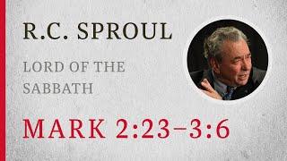 Lord of the Sabbath Mark 223–36 — A Sermon by R.C. Sproul