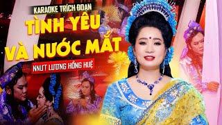 Karaoke Trích Đoạn Tình Yêu Và Nước Mắt - NNƯT Lương Hồng Huệ  Beat Chuẩn 2023