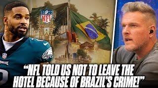 NFL Warned Eagles & Packers Players Not To Leave Hotel Due To Brazils Crime?  Pat McAfee Reacts